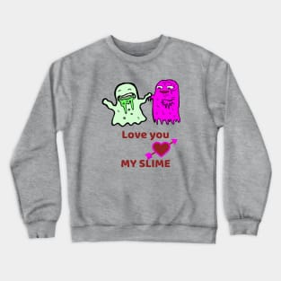 Love you My SLIME Crewneck Sweatshirt